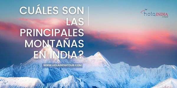 Cuáles son las principales montañas en India