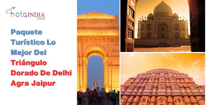 Paquete Turístico Lo Mejor Del Triángulo Dorado De Delhi Agra Jaipur