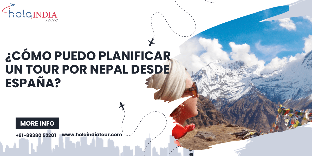 ¿Cómo puedo planificar un Tour por Nepal desde España