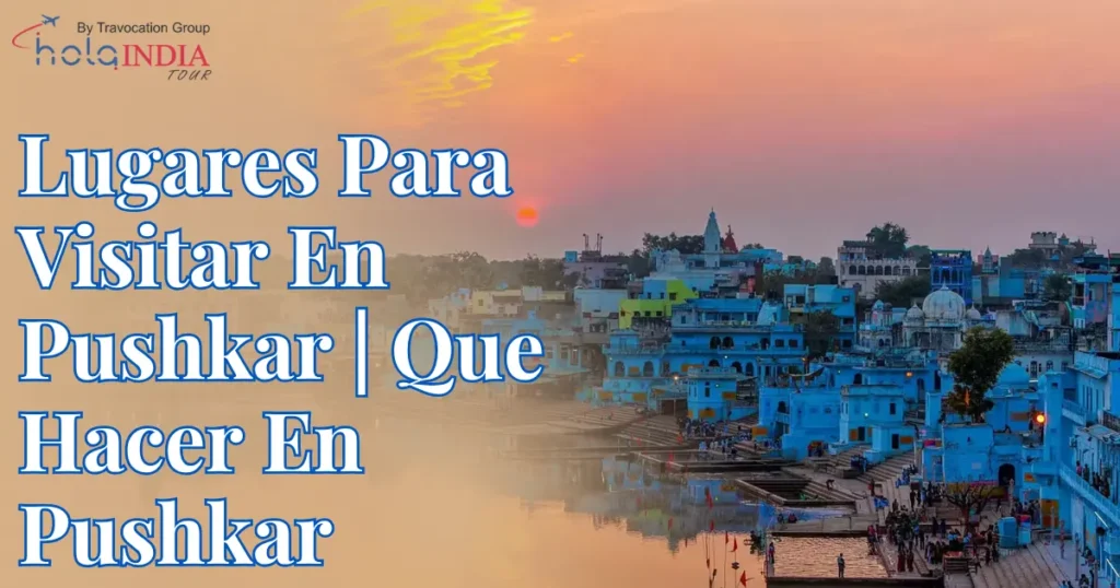 Lugares Para Visitar En Pushkar Que Hacer En Pushkar