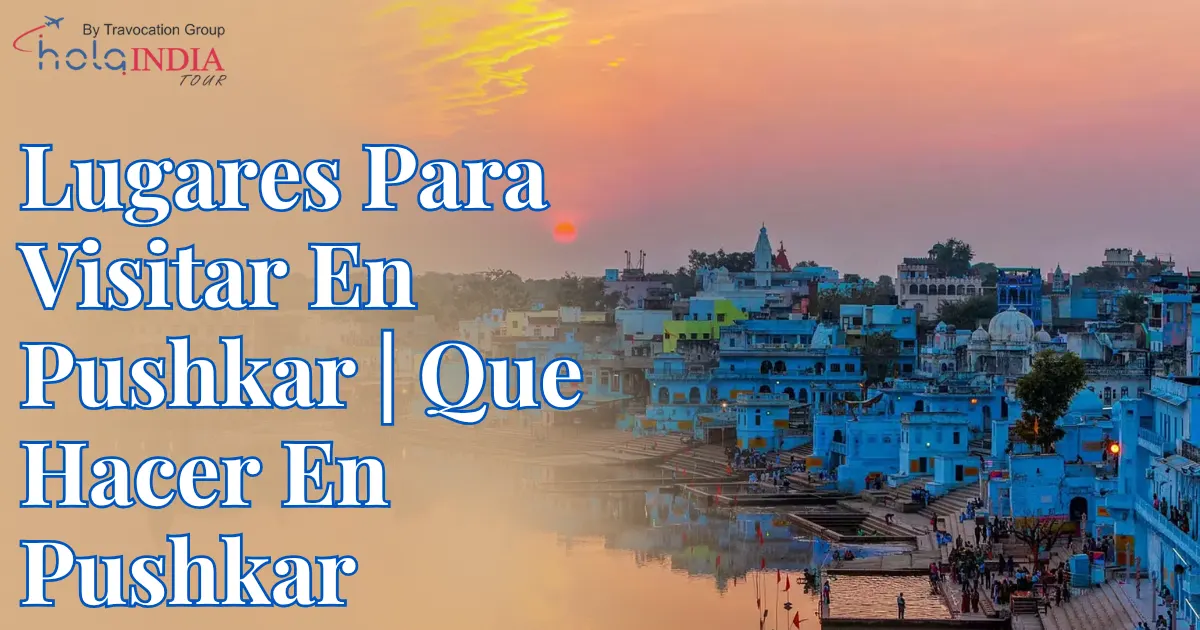 Lugares Para Visitar En Pushkar Que Hacer En Pushkar