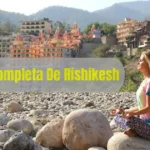 La Guía Completa De Rishikesh